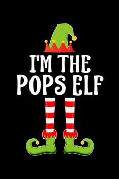 I'M THE POPS ELF: Blank Lined DAD Family Matching Christmas Diary | Best FATHER Christmas gift Notebook And Journal | 6x9 Inch 120 Pages White Paper