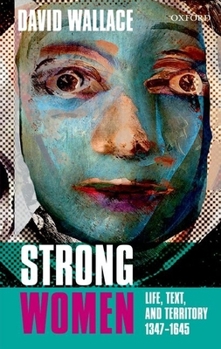 Hardcover Strong Women: Life, Text, and Territory 1347-1645 Book