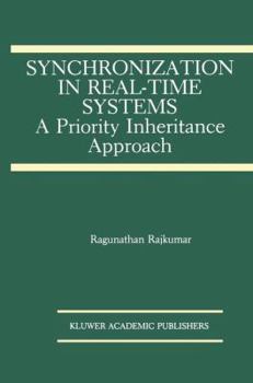Paperback Synchronization in Real-Time Systems: A Priority Inheritance Approach Book