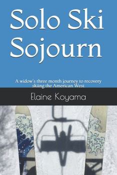 Paperback Solo Ski Sojourn: A widow's three month journey to recovery skiing the American West Book
