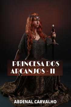 Paperback Princesa dos Arcanjos -: Arcanjos e Demônios - Parte Final [Portuguese] Book