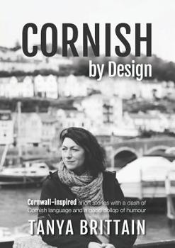 Paperback Cornish by Design: Cornwall-inspired short stories with a dash of Cornish language and a good dollop of humour [Cornish] Book