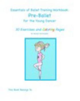 Paperback Essentials of Ballet Training Workbook: Pre-BalletFor the Young Dancer Book