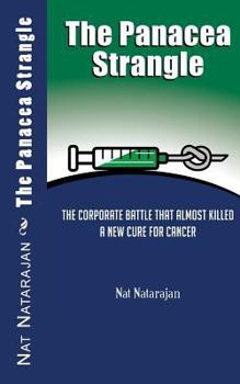 Paperback The Panacea Strangle: The Corporate Battle That Almost Killed A New Cure For Cancer Book