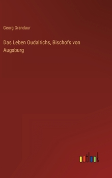 Hardcover Das Leben Oudalrichs, Bischofs von Augsburg [German] Book