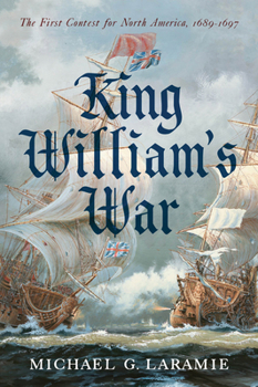 Hardcover King William's War: The First Contest for North America, 1689-1697 Book