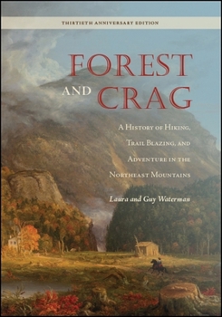 Paperback Forest and Crag: A History of Hiking, Trail Blazing, and Adventure in the Northeast Mountains, Thirtieth Anniversary Edition Book