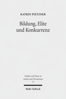 Paperback Bildung, Elite Und Konkurrenz: Heiden Und Christen VOR Der Zeit Constantins [German] Book