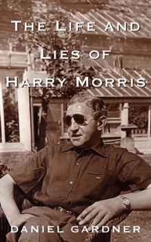 Paperback The Life And Lies Of Harry Morris Book