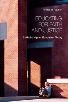 Paperback Educating for Faith and Justice: Catholic Higher Education Today Book