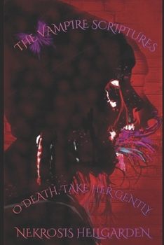 Paperback The Vampire Scriptures: O Death, Take Her Gently Book