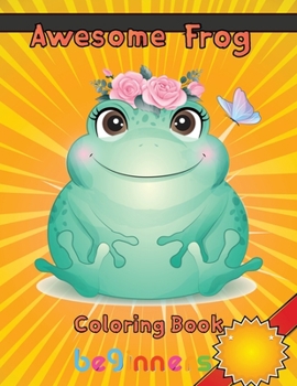 Paperback Awesome Frog Coloring Book beginners: 8.5''x11''/ Frog Coloring Book