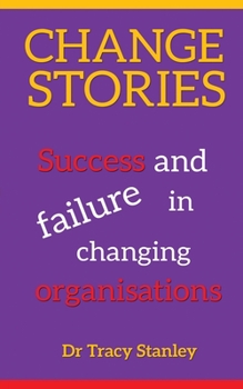 Paperback Change Stories: Success and failure in changing organisations Book