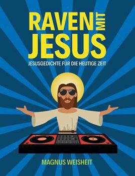 Paperback Raven mit Jesus: Jesusgedichte f?r die heutige Zeit [German] Book