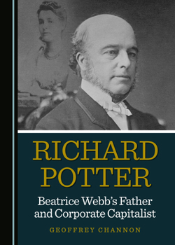 Richard Potter, Beatrice Webbas Father and Corporate Capitalist
