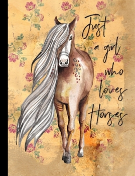 Just a Girl Who Loves Horses Yellow Floral Composition Notebook - College Ruled : College Ruled Writer's Notebook or Journal for School / Work / Journaling