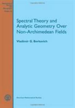 Paperback Spectral Theory and Analytic Geometry over Non-Archimedean Fields (Mathematical Surveys and Monographs, 33) Book