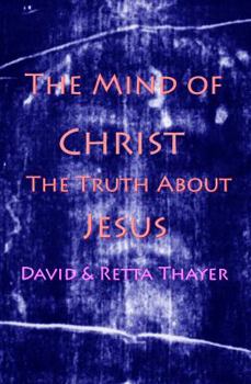 Paperback The Mind of Christ: The Truth About Jesus Book