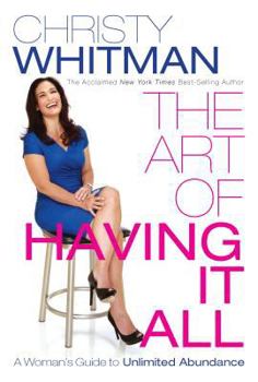 Paperback The Art of Having It All: A Woman's Guide to Unlimited Abundance Book