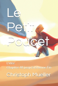 Paperback Le Petit Poucet: L'Idée Chapitre 48 jusqu'à la bonne Fin [French] Book