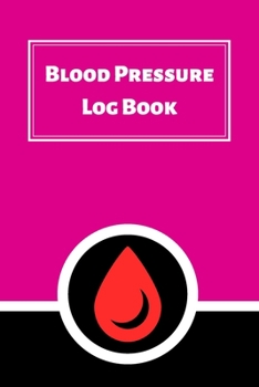 Paperback Blood Pressure Log Book: Daily Personal Record and your health Monitor Tracking Numbers of Blood Pressure, Heart Rate, Weight, Temperature Book