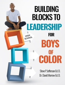 Paperback Building Blocks To Leadership For Young Boys Of Color - High School Edition: High School Edition Book