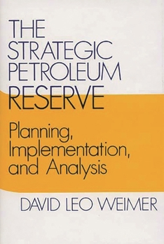 Hardcover The Strategic Petroleum Reserve: Planning, Implementation, and Analysis Book