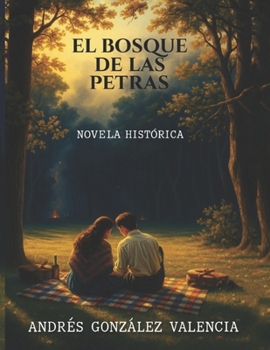 El Bosque de Las Petras: una novela de amor en tiempos de guerra