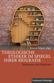 Paperback Theologische Ethiker Im Spiegel Ihrer Biografie: Stationen Und Kontexte [German] Book