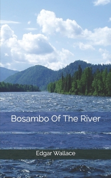Bosambo of the River - Book #4 of the Sanders of the River