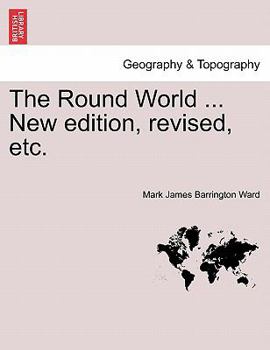 Paperback The Round World ... New Edition, Revised, Etc. Book