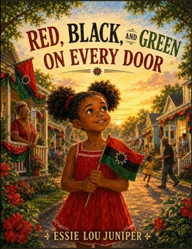 Red, Black, and Green on Every Door: A Juneteenth Story of Community, Freedom, and Joy for Kids Ages 5-10