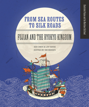 Hardcover From Sea Routes to Silk Roads: Fujian and the Ryukyu Kingdom Book