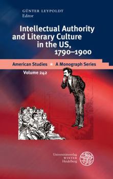 Hardcover Intellectual Authority and Literary Culture in the Us, 1790-1900 Book
