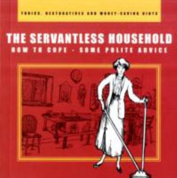Paperback The Servantless Household: How to Cope - Some Polite Advice Book