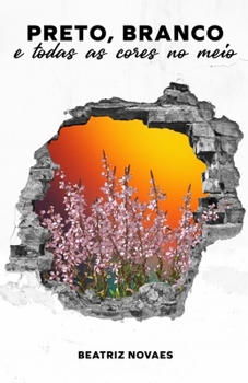 Paperback Preto, branco e todas as cores no meio [Portuguese] Book