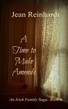 Paperback A Time to Make Amends: An Irish Family Saga: Book 6 Book