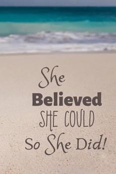 Paperback She Believed She Could So She Did: Inspirational Journal and Creative Notebook with 150 Pages (6x9) Book