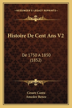 Paperback Histoire De Cent Ans V2: De 1750 A 1850 (1852) [French] Book