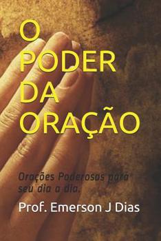 Paperback O Poder Da Ora??o: Ora??es Poderosas Para Seu Dia a Dia. [Portuguese] Book