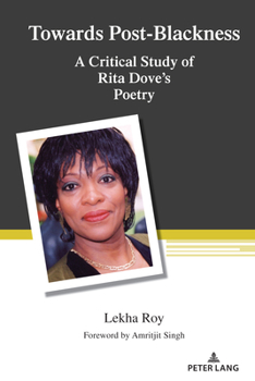 Hardcover Towards Post-Blackness: A Critical Study of Rita Dove's Poetry Book