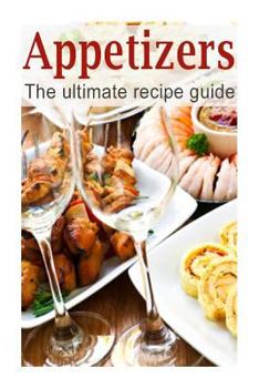 Paperback Appetizers: The Ultimate Recipe Guide - Over 150 Appetizing Recipes Book