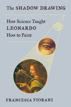 Hardcover The Shadow Drawing: How Science Taught Leonardo How to Paint Book