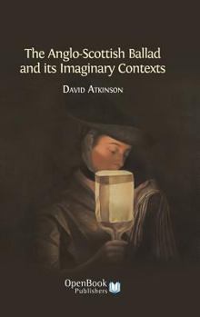 Hardcover The Anglo-Scottish Ballad and Its Imaginary Contexts Book
