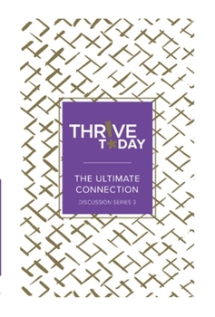 Paperback Thrive Today: The Ultimate Connection: Thrive Today Discussion Series Three Book