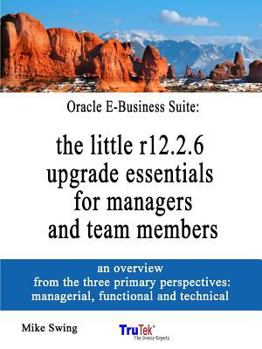 Paperback Oracle E-Business Suite: the little r12.2.6 upgrade essentials for managers and team members Book