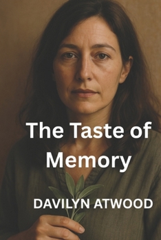 The Taste of Memory: A Story of Forgiveness in the Hills of Tuscany (The Apothecary's Atlas)