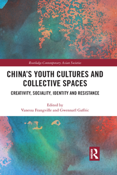 Paperback China's Youth Cultures and Collective Spaces: Creativity, Sociality, Identity and Resistance Book