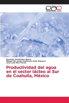 Paperback Productividad del agua en el sector lácteo al Sur de Coahuila, México [Spanish] Book