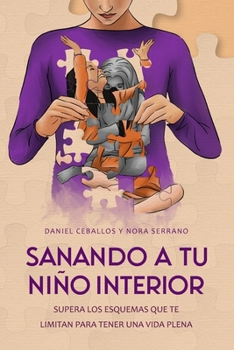 Paperback Sanando a tu niño interior: Supera los esquemas que te limitan para tener una vida plena [Spanish] Book